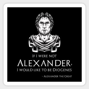 Ancient Greek Quote - Alexander The Great To Diogenes Sticker